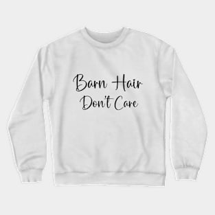 Barn Hair Don't Care Funny Animal Lover horse lover Crewneck Sweatshirt